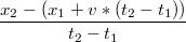 $$\frac{x_2 - (x_1 + v*(t_2 - t_1))}{t_2 - t_1}$$