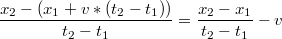 $$\frac{x_2 - (x_1 + v*(t_2 - t_1))}{t_2 - t_1} = \frac{x_2 - x_1}{t_2 - t_1} - v$$