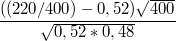 $$\frac {((220/400)-0,52)\sqrt{400}} {\sqrt{0,52*0,48}}$$