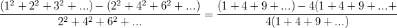 $$\frac {(1^2+2^2+3^2+...)-(2^2+4^2+6^2+...)} {2^2+4^2+6^2+...}=\frac {(1+4+9+...)-4(1+4+9+...+} {4(1+4+9+...)}$$