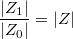 $$\frac {|Z_1|} {|Z_0|}=|Z|$$