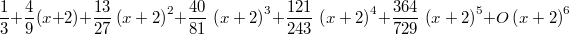 $$\frac {1}{3}+ \frac {4} {9}(x+2)+ \frac {13}{27} \left( x+2 \right) ^{2}+{\frac {40}{81}}\, \left( x+2 \right) ^{3}+{\frac {121}{243}}\, \left( x+2 \right) ^{4}+{\frac {364}{729}}\, \left( x+2 \right) ^{5}+O  \left( x+2 \right) ^{6} $$