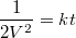 $$\frac {1} {2V^2} = kt$$