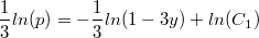 $$\frac {1} {3} ln(p)=-\frac {1} {3}ln(1-3y)+ln(C_1)$$