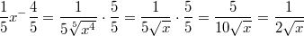 $$\frac {1} {5}x^-\frac {4} {5}=\frac {1} {5\sqrt[5]{x^4}} \cdot \frac {5} {5} = \frac {1} {5\sqrt{x}} \cdot \frac {5} {5} = \frac {5} {10\sqrt{x}} = \frac {1} {2\sqrt{x}}$$