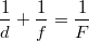 $$\frac {1} {d}+\frac {1} {f}=\frac {1} {F}$$