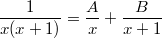 $$\frac {1} {x(x+1)} = \frac {A}{x} + \frac {B} {x+1} $$