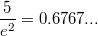 $$\frac {5} {e^2} = 0.6767...$$