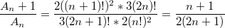 $$\frac {A_n+1} {A_n}=\frac {2((n+1)!)^2  *  3(2n)!} {3(2n+1)!  *  2(n!)^2}=\frac {n+1} {2(2n+1)}$$