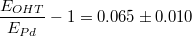 $$\frac {E_{OHT} } {E_{Pd}} - 1=0.065\pm0.010$$