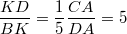 $$\frac {KD}{BK}=\frac 15\\ \frac {CA}{DA}=5$$