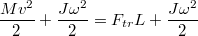 $$\frac {Mv^2} {2}+\frac {J\omega ^2} {2}=F_{tr}L+\frac {J\omega ^2} {2}$$