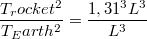 $$\frac {T_rocket^2} {T_Earth^2} = \frac {1,31^3L^3} {L^3}$$