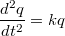 $$\frac {d^2q}{dt^2}=kq$$