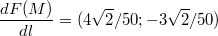 $$\frac {dF(M)} {dl} = (4\sqrt{2}/50;-3\sqrt{2}/50)$$