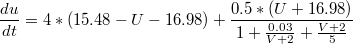 $$\frac {du} {dt}=4*(15.48-U-16.98)+\frac {0.5*(U+16.98)}{1+\frac {0.03}{V+2}+\frac {V+2}{5}}$$