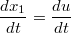 $$\frac {dx_1} {dt} = \frac {du} {dt} $$