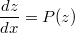 $$\frac {dz}{dx}=P(z)$$