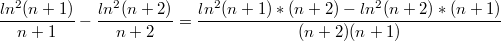 $$\frac {ln^2(n+1)} {n+1}-\frac {ln^2(n+2)} {n+2}=\frac {ln^2(n+1)*(n+2)-ln^2(n+2)*(n+1)} {(n+2)(n+1)}$$