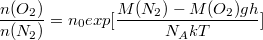 $$\frac {n(O_2)} {n(N_2)}=n_0 exp{[\frac {M(N_2)-M(O_2)gh} {N_A k T}]}$$