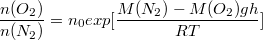 $$\frac {n(O_2)} {n(N_2)}=n_0 exp{[\frac {M(N_2)-M(O_2)gh} {R T}]}$$