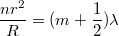 $$\frac {nr^2} {R}=(m+\frac {1} {2})\lambda$$