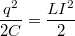 $$\frac {q^2} {2C}=\frac {LI^2} {2}$$