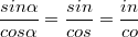 $$\frac {sin \alpha} {cos \alpha} = \frac {sin} {cos}= \frac {in} {co}$$