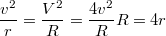 $$\frac {v^2} {r}=\frac {V^2} {R}=\frac {4v^2} {R}\\R=4r$$