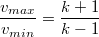 $$\frac {v_{max}}{v_{min}}=\frac {k+1}{k-1}$$