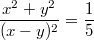 $$\frac {x^2+y^2} {(x-y)^2}=\frac {1} {5}$$