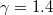 $$\gamma=1.4$$