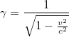 $$\gamma =\frac{1}{\sqrt{1-\frac{v^2}{c^2}}}$$