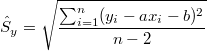 $$\hat S_y=\sqrt{\frac{\sum_{i=1}^n (y_i-ax_i-b)^2}{n-2}}$$