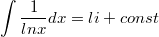 $$\int\frac{1}{lnx}dx=li+const$$