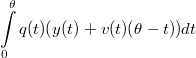 $$\int\limits_0^{\theta} q(t)(y(t)+v(t)(\theta-t))dt$$