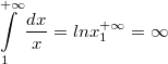 $$\int\limits_1^{+ \infty} \frac{dx}{x}=lnx^{+\infty}_1=\infty$$