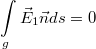 $$\int\limits_g \vec E_1\vec n ds=0$$