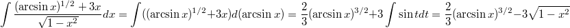 $$\int{(\arcsin x)^{1/2}+3x\over \sqrt{1-x^2}}dx=\int((\arcsin x)^{1/2}+3x)d(\arcsin x)={2\over3}(\arcsin x)^{3/2}+3\int\sin tdt={2\over3}(\arcsin x)^{3/2}-3\sqrt{1-x^2}$$