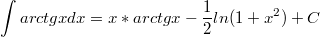 $$\int{arctgxdx}=x*arctgx-\frac{1}{2}ln(1+x^2)+C$$