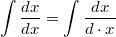 $$\int \frac{dx}{dx}=\int \frac{dx}{d\cdot x}$$