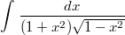 $$\int_{}^{}{\frac{dx}{(1+x^2)\sqrt{1 - x^2}}}$$