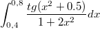 $$\int_{0,4}^{0,8}{\frac {tg(x^2+0.5)} {1+2x^2}dx}$$