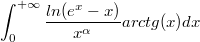 $$\int_{0}^{+\infty}{\frac {ln(e^x-x)} {x^\alpha} arctg(x)dx}$$