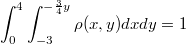 $$\int_{0}^{4}{\int_{-3}^{-\frac{3}{4}y}\rho(x,y)dx dy}=1$$