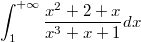 $$\int_{1}^{+\infty} \frac {x^2+2+x} {x^3+x+1} dx$$