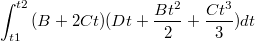 $$\int_{t1}^{t2}{(B+2Ct)(Dt+\frac {Bt^2} {2} + \frac {Ct^3} {3})dt}$$