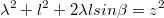 $$\lambda^2+l^2 +2\lambda l sin \beta=z^2$$