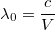 $$\lambda_{0} =\frac{c}{V}$$