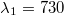 $$\lambda_1=730$$